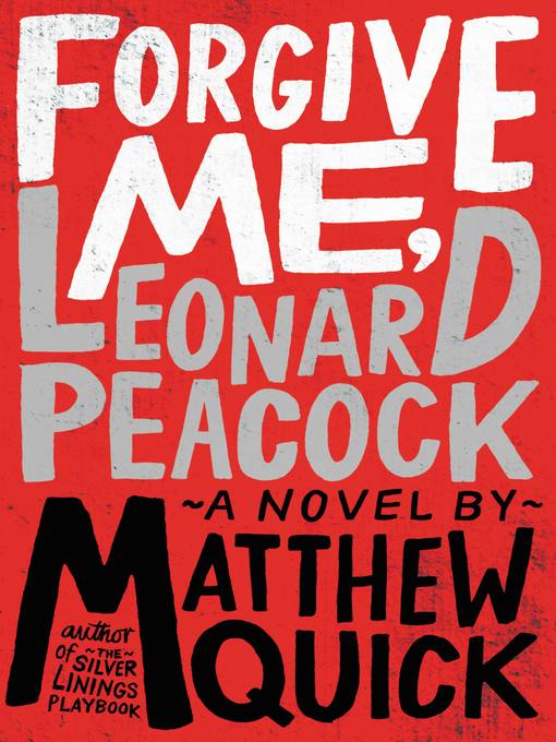 Title details for Forgive Me, Leonard Peacock by Matthew Quick - Available